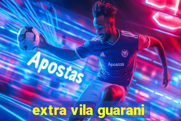 extra vila guarani